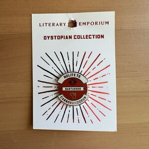 Literary Emporium Nolite Te Bastardes Carborundorum Handmaids Collectors Pin